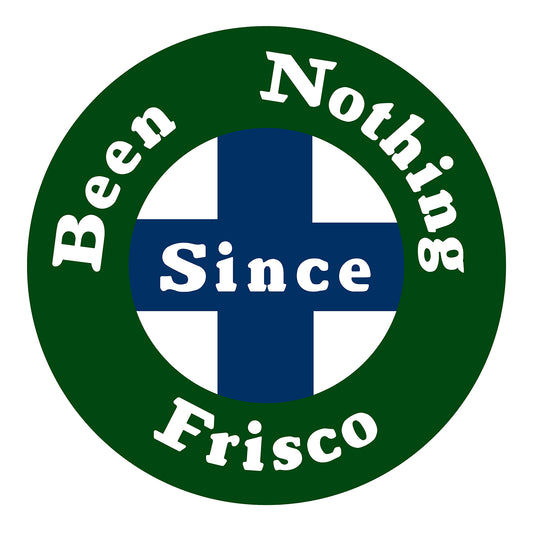 BNSF "Been Nothing Since Frisco" Parody Sticker